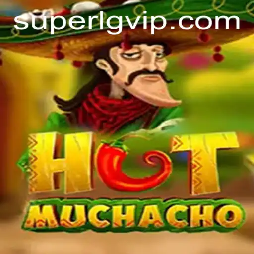 HotMuchacho: A Super LG Extravaganza